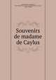 Souvenirs de madame de Caylus, Marthe Marguerite Caylus 
