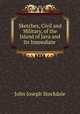 Sketches, Civil and Military, of the Island of Java and Its Immediate ., John Joseph Stockdale 