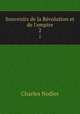 Souvenirs de la Rvolution et de l`empire. 2, Charles Nodier 