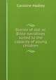 Stories of old: or, Bible narratives suited to the capacity of young children, Caroline Hadley 