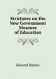Strictures on the New Government Measure of Education, Edward Baines 
