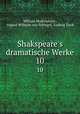 Shakspeare`s dramatische Werke. 10, William Shakespeare , August Wilhelm von Schlegel, Ludwig Tieck 