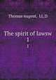 The spirit of lawsw. 1, Thomas nugent, LL.D 