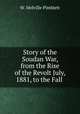 Story of the Soudan War, from the Rise of the Revolt July, 1881, to the Fall ., W. Melville Pimblett 