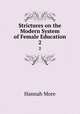 Strictures on the Modern System of Female Education. 2, Hannah More 