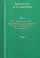 The Speeches of the Right Honourable William Pitt, in the House of Commons .. 2, William Pitt, W. S . Hathaway 