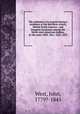 The substance of a journal during a residence at the Red River colony, British North America : and frequent excursions among the North-west American Indians, in the years 1820, 1821, 1822, 1823, West, John, 1779?-1845 