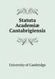 Statuta Academi? Cantabrigiensis, University of Cambridge 