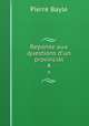 Reponse aux questions d`un provincial. 4, Pierre Bayle 