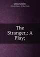 The Stranger,: A Play;, August von Kotzebue , Benjamin Thompson , William Oxberry , William Hazlitt 