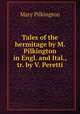 Tales of the hermitage by M. Pilkington in Engl. and Ital., tr. by V. Peretti, Mary Pilkington 