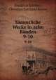Smmtliche Werke in zehn Bnden. 9-10, Friedrich Schiller 