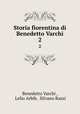 Storia fiorentina di Benedetto Varchi. 2, Benedetto Varchi , Lelio Arbib, Silvano Razzi 