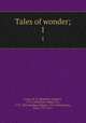 Tales of wonder;. 1, Lewis, M. G. (Matthew Gregory), 1775-1818,Scott, Walter, Sir, 1771-1832,Southey, Robert, 1774-1843,Leyden, John, 1775-1811 