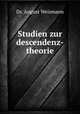 Studien zur descendenz-theorie, Dr. August Weismann 
