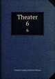 Theater. 6, Friedrich Ludwig Zacharias Werner 