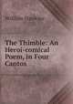 The Thimble: An Heroi-comical Poem, in Four Cantos, William Hawkins 