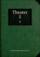 Theater. 5, Friedrich Ludwig Zacharias Werner 