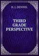 THIRD GRADE PERSPECTIVE., H. J. DENNIS. 