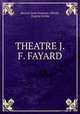 THEATRE J. F. FAYARD, Jean-Francois-Alfred 