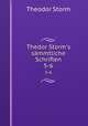 Thedor Storm`s smmtliche Schriften. 5-6, Theodor Storm 