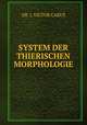SYSTEM DER THIERISCHEN MORPHOLOGIE, DR. J. VICTOR CARUS 