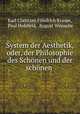 System der Aesthetik, oder, der Philosophie des Schonen und der schonen ., Karl Christian Friedrich Krause 