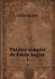 Theatre complet de Emile Augier, Emile Augier 