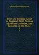 Tour of a German Artist in England: With Notices of Private Galleries, and Remarks on the State .. 1, Johann David Passavant 