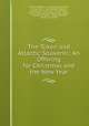 The Token and Atlantic Souvenir,: An Offering for Christmas and the New Year, David H. Williams , Frederick Styles Agate, Thomas Birch , John Gadsby Chapman , Thomas Seir Cummings , George Miller , William Page, James Smillie, Jesse Talbot , Cornelius Ver Bryck , Wright Rawdon, Hatch and Smillie 