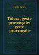 Toloza, geste provencale: geste provencale, Felix Gras 