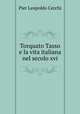 Torquato Tasso e la vita italiana nel secolo xvi, Pier Leopoldo Cecchi 