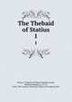 The Thebaid of Statius. 1, Statius, P. Papinius (Publius Papinius),Lewis, William Lillington, d. 1772, tr,Pre-1801 Imprint Collection (Library of Congress) DLC 