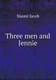 Three men and Jennie, Naomi Jacob 