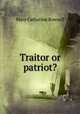 Traitor or patriot?, Mary Catherine Rowsell 