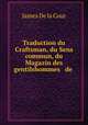 Traduction du Craftsman, du Sens commun, du Magazin des gentilshommes & de ., James de la Cour 
