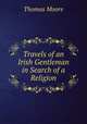 Travels of an Irish Gentleman in Search of a Religion, Thomas Moore 