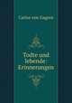 Todte und lebende: Erinnerungen., Carlos von Gagern 