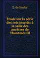 Etude sur la serie des rois inscrits a la salle des ancetres de Thoutmes III, E. de Saulcy 