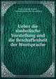 Ueber die simbolische Vorstellung und die Beschaffenheit der Wortsprache, Anton Joseph Dorsch , Germannischen buchhandlung 