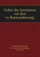 Ueber die Germanen vor den vo?lkerwanderung;, Bethmann-Hollweg, M. A. von (Moritz August), 1795-1877 
