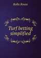 Turf betting simplified, Rolla Rouse 