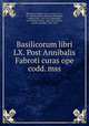 Basilicorum libri LX. Post Annibalis Fabroti curas ope codd. mss, Byzantine Empire. Laws, statutes. etc., 867-886 (Basilius I. Macedo),Heimbach, Gustav Ernst, 1810-1851,Heimbach, Karl Wilhelm Ernst, 1803-1865,Fabrot, Charles Annibal, 1580-1659 