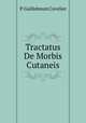 Tractatus De Morbis Cutaneis, P. Guillelmum Cavelier 