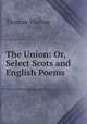 The Union: Or, Select Scots and English Poems, Thomas Warton 