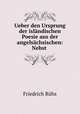 Ueber den Ursprung der islandischen Poesie aus der angelsachsischen: Nebst ., Friedrich Ruhs 