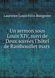 Un sermon sous Louis XIV, suivi de Deux soirees l