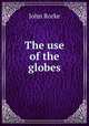 The use of the globes, John Rorke 