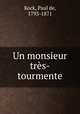 Un monsieur tres-tourmente, Kock, Paul de, 1793-1871 