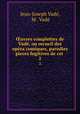 ?uvres complettes de Vade, ou recueil des opera comiques, parodies & pieces fugitives de cet ., Jean-Joseph Vade 